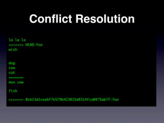 Conﬂict Resolution
la la la
<<<<<<< HEAD:foo
wish


dog
cow
cat
=======
moo cow

fish

>>>>>>> 0cb13d1ceabf7e579b423815d8314fca0475ab7f:foo
 