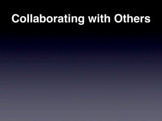 Collaborating with Others
 