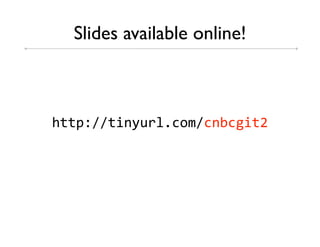 Slides available online!



!""#$%%"&'()*+,-./%-'0-1&"2
 