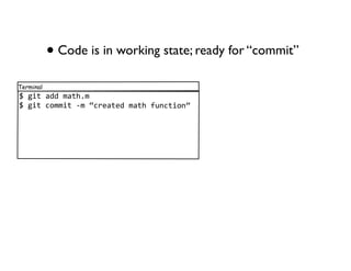 • Code is in working state; ready for “commit”
Terminal
781&"89668/9"!,/
781&"8-.//&"84/8C-*39"368/9"!8:)'-"&.'D
 