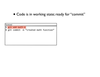 • Code is in working state; ready for “commit”
Terminal
781&"89668/9"!,/
781&"8-.//&"84/8C-*39"368/9"!8:)'-"&.'D
 