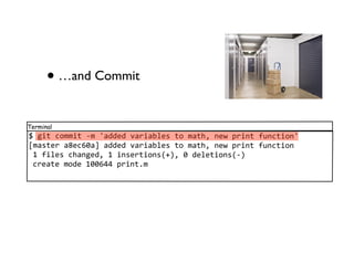 • …and Commit
Terminal
781&"8-.//&"84/8R966368S9*&90+358".8/9"!@8'3K8#*&'"8:)'-"&.'R
T/95"3*89U3-VW9X8966368S9*&90+358".8/9"!@8'3K8#*&'"8:)'-"&.'
8=8:&+358-!9'136@8=8&'53*"&.'5;><@8W863+3"&.'5;4<
8-*39"38/.638=WWVYY8#*&'",/
 