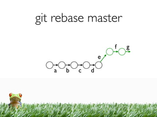 git rebase master

                       f   g
                   e

   a   b   c   d
 