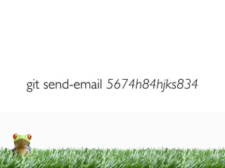 git send-email 5674h84hjks834
 