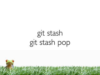 git stash
git stash pop
 