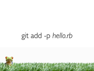 git add -p hello.rb
 