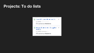 Projects: To do lists
 