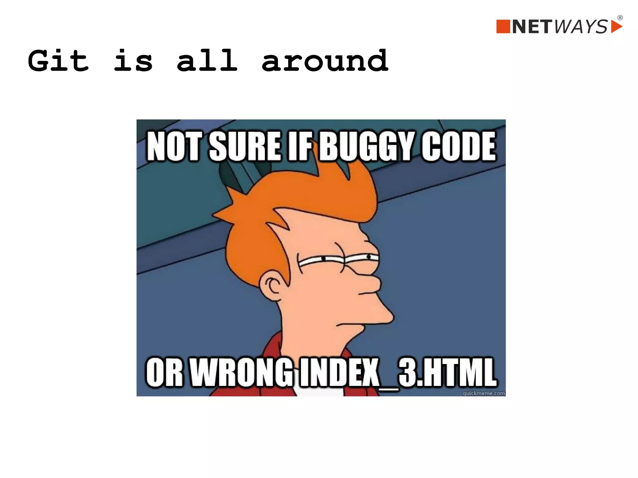 Git is all around
 