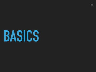 BASICS
10
 