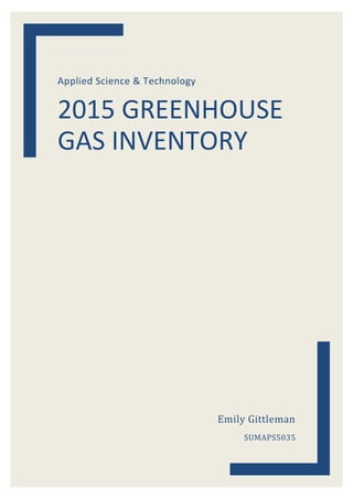 Applied Science & Technology
2015 GREENHOUSE
GAS INVENTORY
Emily Gittleman
SUMAPS5035
 