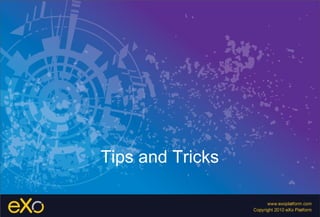 Tips and Tricks
 
