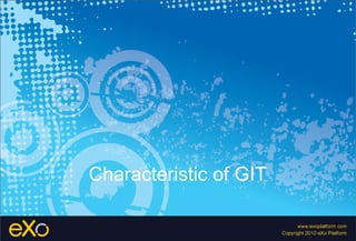 Characteristic of GIT

                        4
 