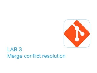 LAB 3
Merge conflict resolution
 