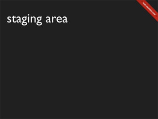 staging area
 