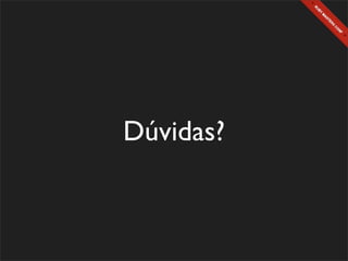 Dúvidas?
 