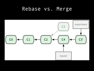 Rebase vs. Merge
 