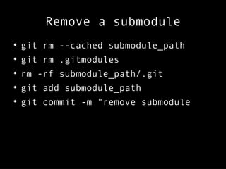 Remove a submodule

git rm --cached submodule_path

git rm .gitmodules

rm -rf submodule_path/.git

git add submodule_path

git commit -m "remove submodule
 