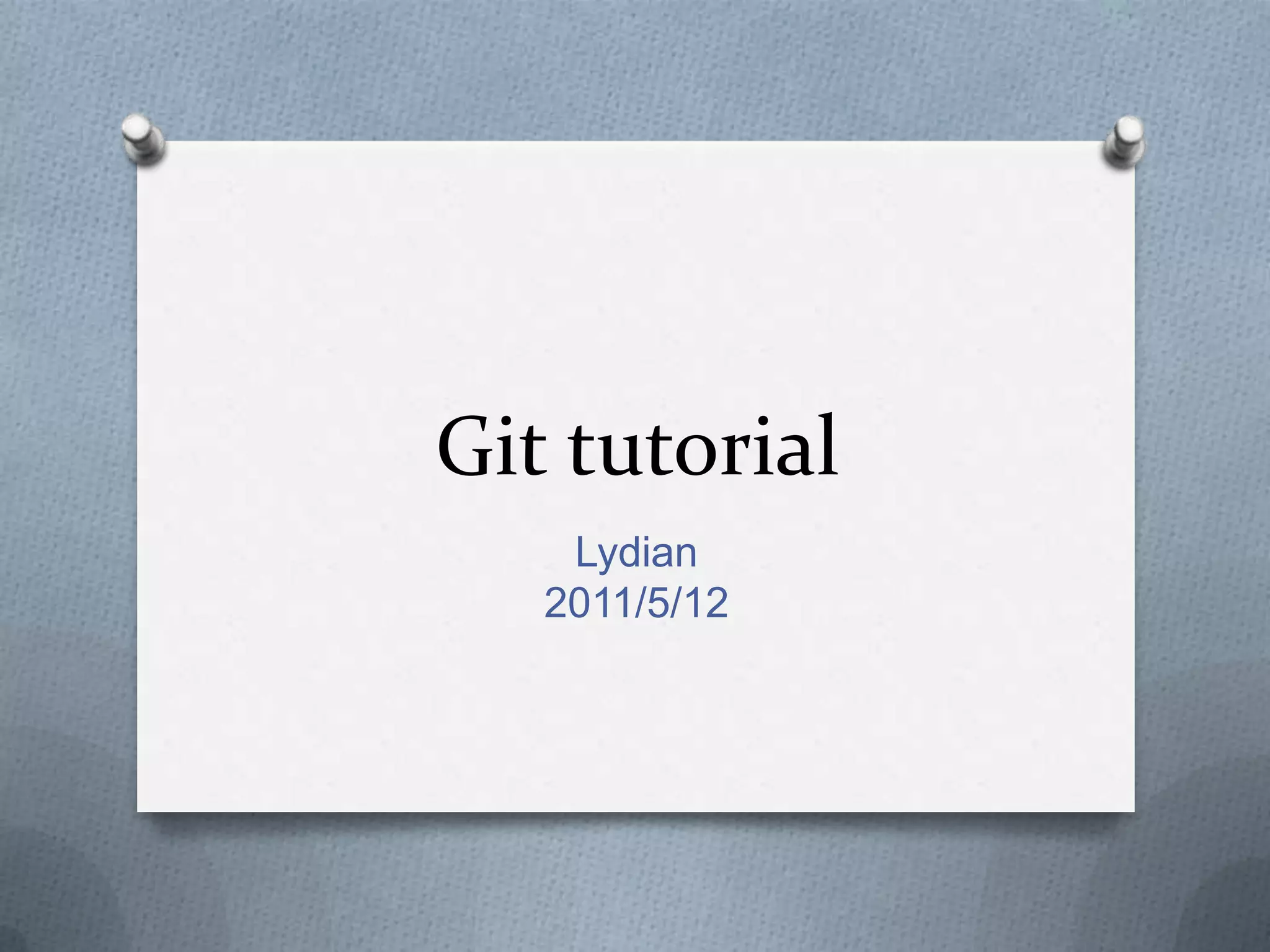 Git tutorial Lydian2011/5/12
