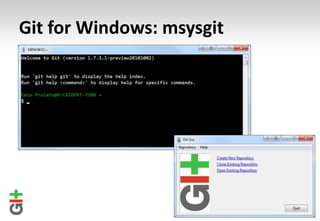 Git for Windows: msysgit
 