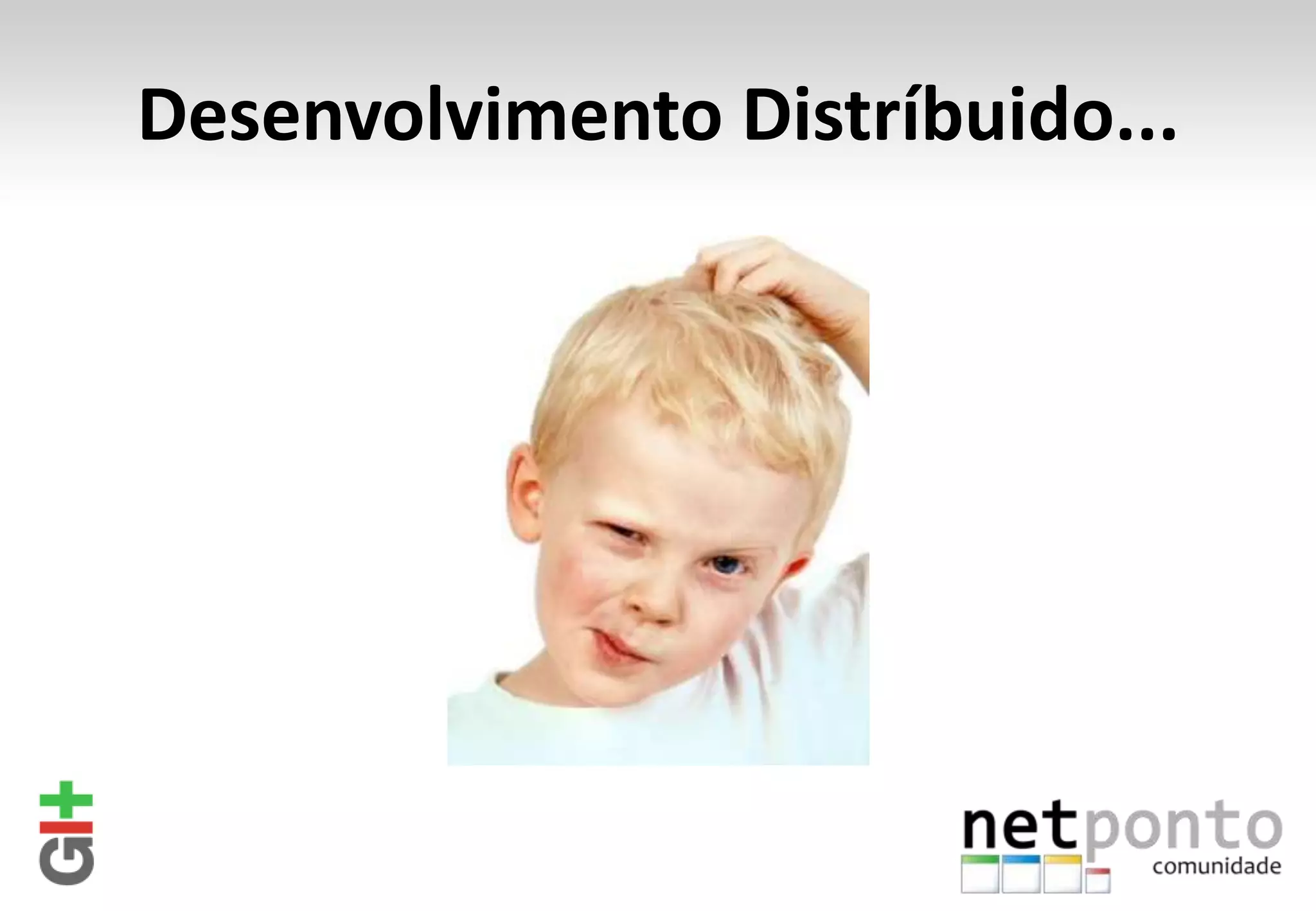 Desenvolvimento Distríbuido... 