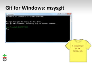 Git for Windows: msysgit
 