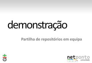 Partilha de repositórios em equipa
 