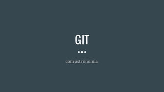 GIT
com astronomia.
 