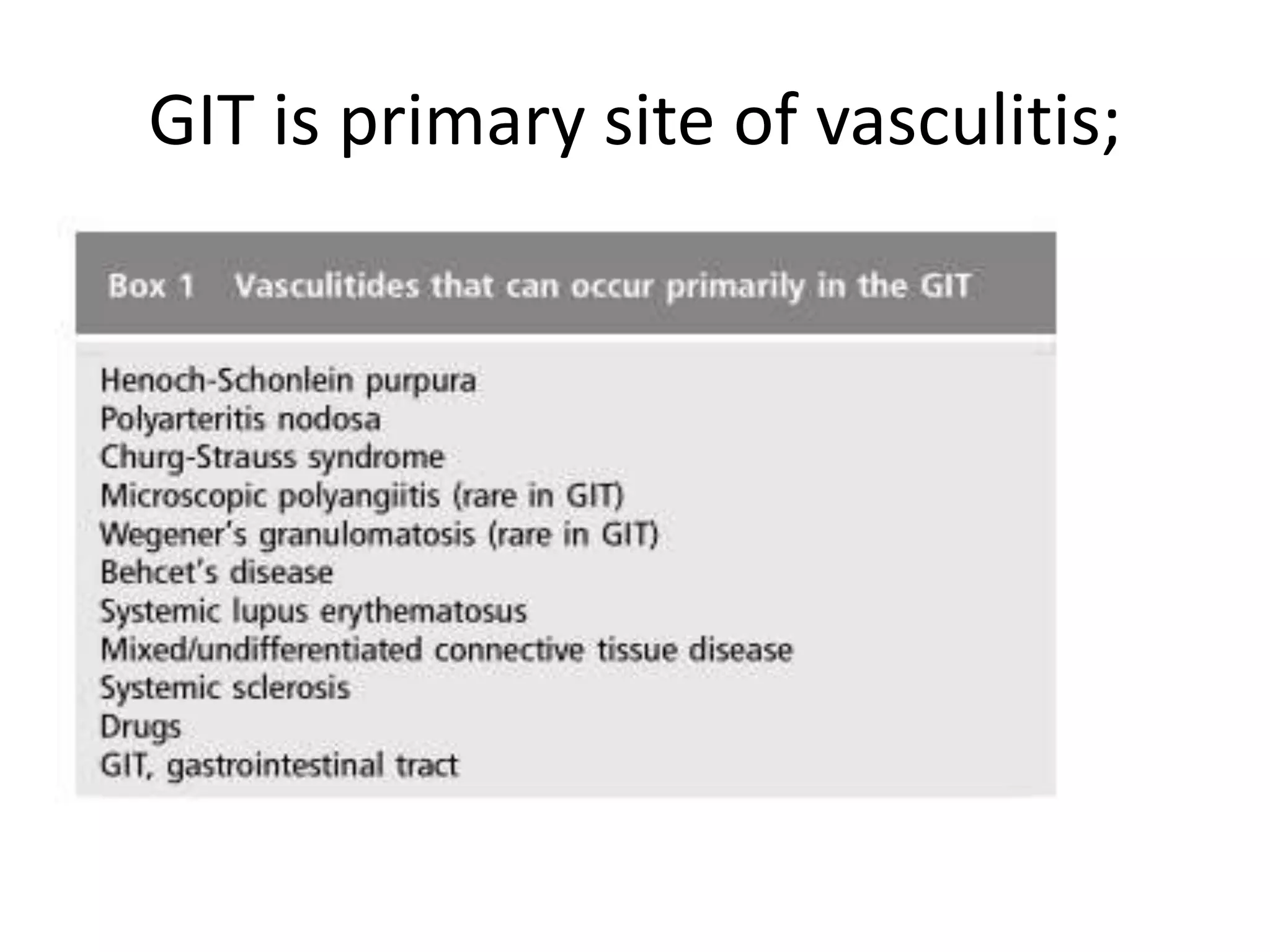 GIT is primary site of vasculitis;
 