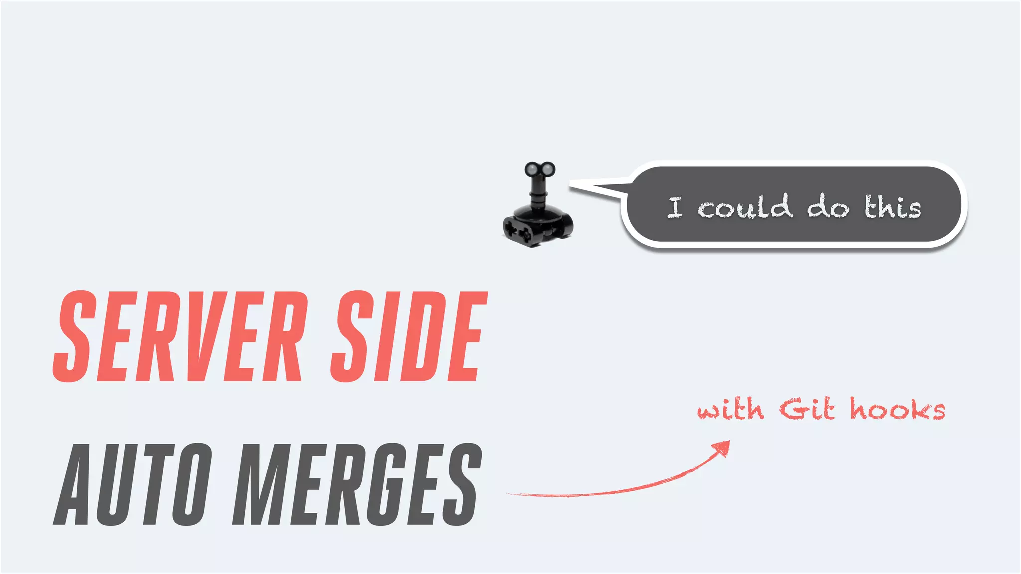 I could do this

SERVER SIDE
AUTO MERGES

with Git hooks

 