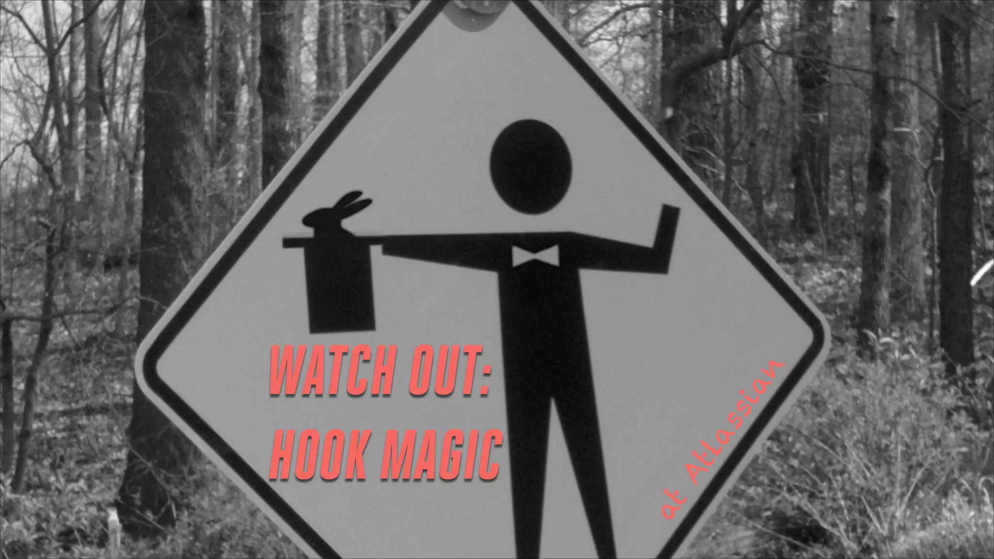 an
si
At
la
s
at

WATCH OUT:
HOOK MAGIC

 
