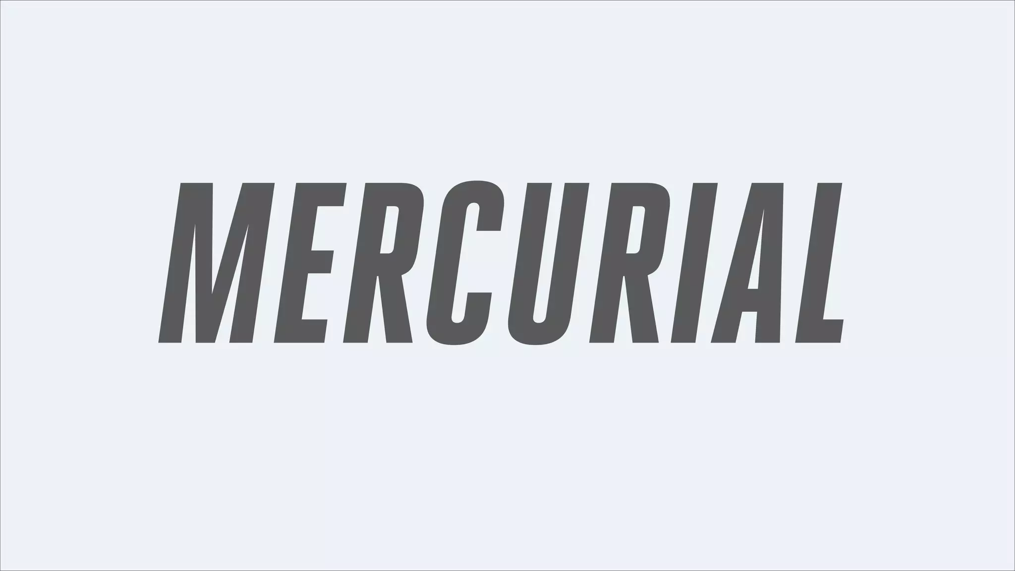 MERCURIAL

 