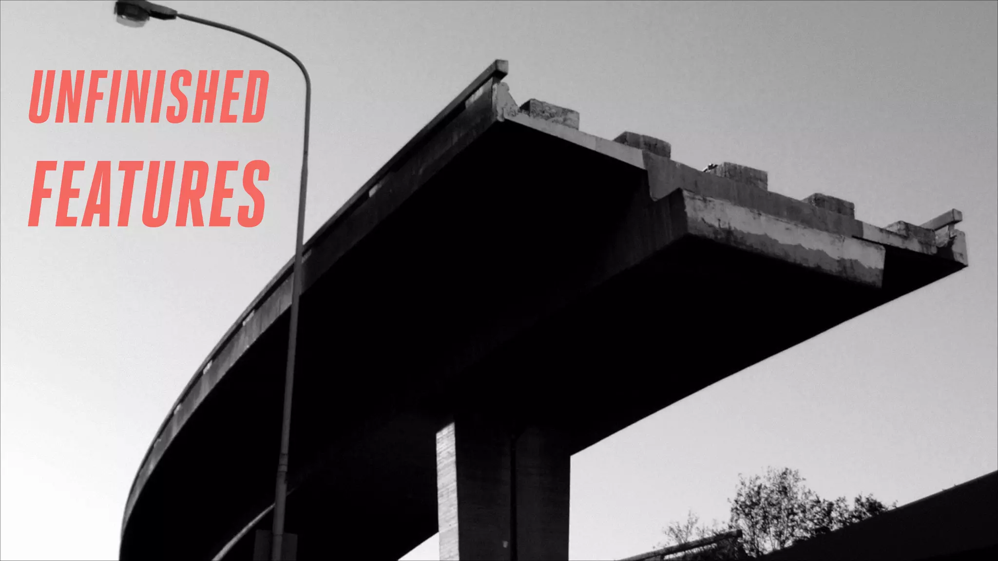 UNFINISHED

FEATURES

 