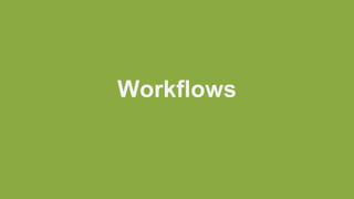 Workflows
 