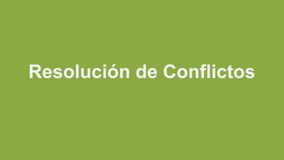 Resolución de Conflictos
 