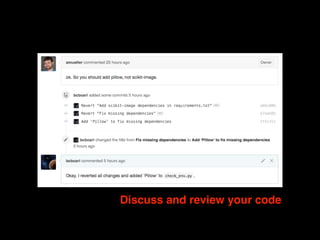 Discuss and review your code
 