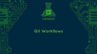 Git Workflows
 