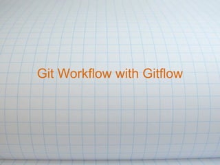 Git Workflow with Gitflow
 