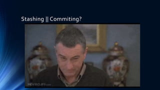 Stashing || Commiting?
 