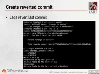 Git is powerful and dangerousGit has full control on historyAmend existing commitsRemove commitsRevert changesBe careful: you could destroy your history !Be even more careful: history revert is unrecoverableSCARY !!!!!