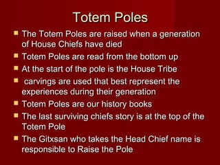 Totem PolesTotem Poles
 The Totem Poles are raised when a generationThe Totem Poles are raised when a generation
of House...