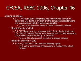 CFCSA, RSBC 1996, Chapter 46
Guiding principles
 s. 2 This Act must be interpreted and administered so that the
safety an...