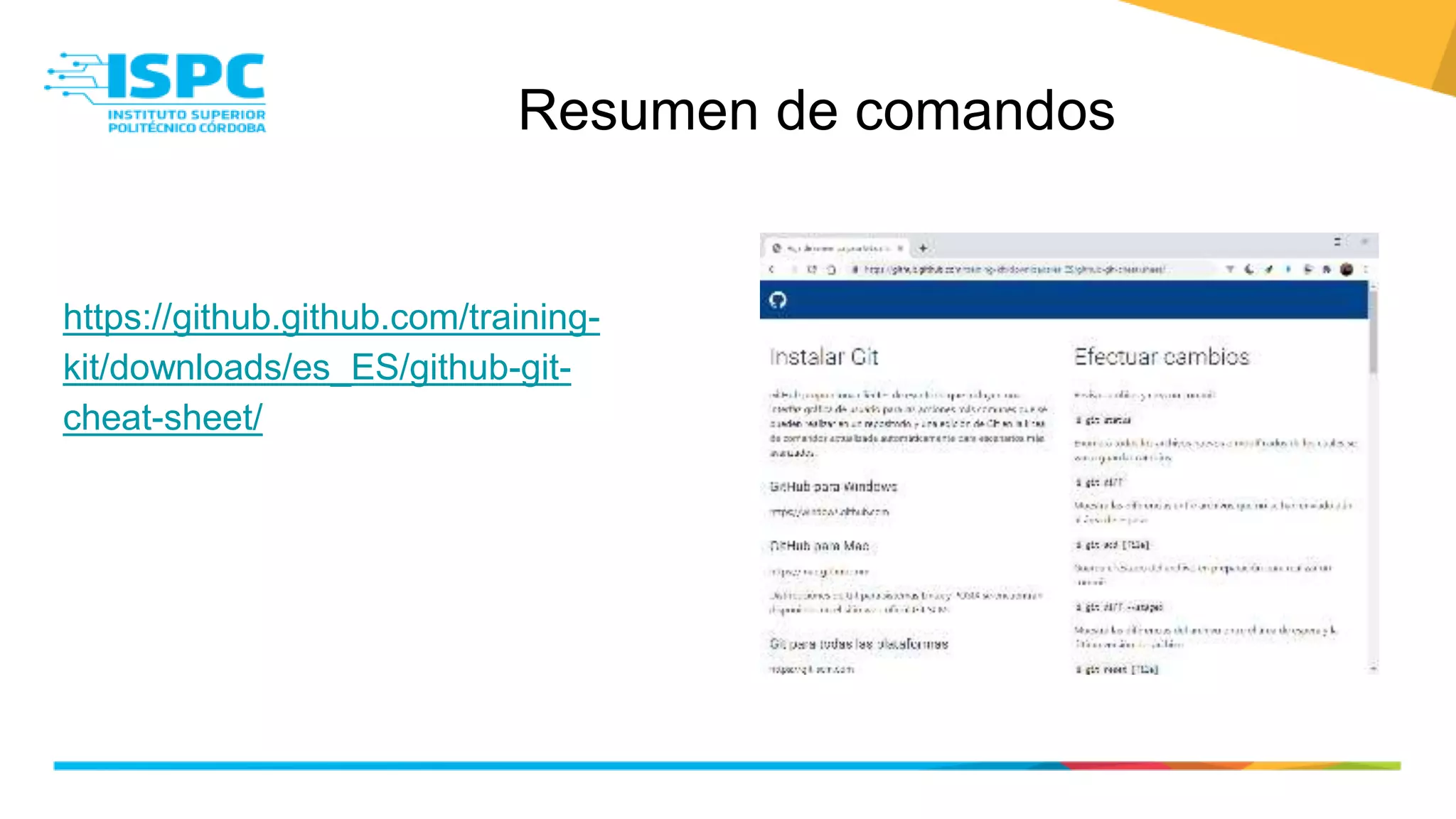 Resumen de comandos
https://github.github.com/training-
kit/downloads/es_ES/github-git-
cheat-sheet/
 