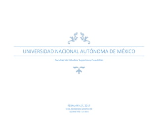UNIVERSIDAD NACIONAL AUTÓNOMA DE MÉXICO
Facultad de Estudios Superiores Cuautitlán
FEBRUARY 27, 2017
IVAN ARIZMENDI MONTUFAR
GEOMETRÍA I U3 AA3
 