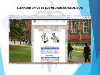 LLENANDO DATOS DE LOS MÉDICOS ESPECIALISTAS

 