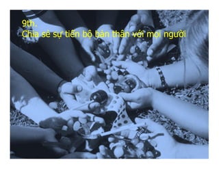 9th.
Chia sẻ sự tiến bộ bản thân với mọi người
 