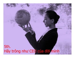 5th.
Hãy trông như CEO của đời mình
 