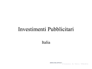 Investimenti Pubblicitari
Italia
 