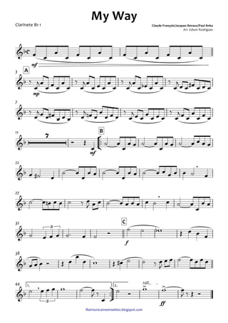 ﬁlarmonicamestreelisio.blogspot.com
Clarinete Bb 1
mf
mp
A3
7
°
¢
™™
mf
B11
22
27
f
C32
38
ü
†
™™
ff
1. 2.
rall.44
c&b
My Way
Claude François/Jacques Revaux/Paul Anka
Arr. Edson Rodrigues
&b
&b
&b
7
&b
,
&b
,
&b
3
&b
&b
,
3
> >
œ œ
œ
œ œ œ
œ
œ œ œ
œ
œ œ œ
œ
œ
‰
œ
jœ
œ œ œ
œ
œ
‰
œ
jœ
œ œ œ
œ
œ
‰
œ
jœ
œ œb œ
œ
œ
‰
œ
j
œ œ œ# œ œ œ
‰
œ
jœ œ œ#
œ œ œ
‰
œ
j œn œ
œ
œ œ œ
‰
œ
jœ œ œ œ œ œ
‰
œ
jœ œ
œ
œ œ œ
Ó Œ
œ
˙ œ
œ
œ œ ˙ œ
œ
œ œ ˙ œ œ œ œ
œ ˙# œ
˙ œ
œ
œ œ ˙ œ
œ
œ œ ˙ œ œ œ œ œ ˙ œ
˙ œ œn œ œ ˙ ‰ œ
J œ œ ˙ œ œ œ œ œ ˙ œ ˙ œ
œ
œ œ
˙ œ œ œ ˙™ œ ˙ Ó
˙ ˙ wb Œ œ œ œ
œ œ œ Ó Œ œ
œ
œ w Œ œ# ˙ ˙ ‰ œ
J
œ œ ˙ œ œ œ œ
˙ œ œ œ w ˙ œ
J ‰
œ
˙ Ó
w w œ
J ‰ Œ Ó
 
