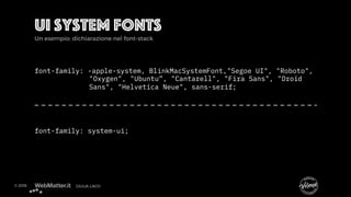 UI System Fonts
font-family: -apple-system, BlinkMacSystemFont,"Segoe UI", "Roboto",
"Oxygen", "Ubuntu”, "Cantarell", "Fir...