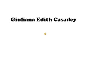 Giuliana Edith Casadey
 